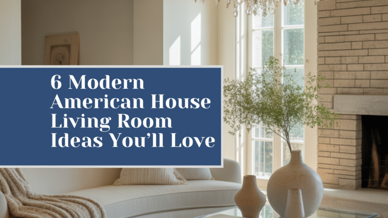 6 Modern American House Living Room Ideas You’ll Love